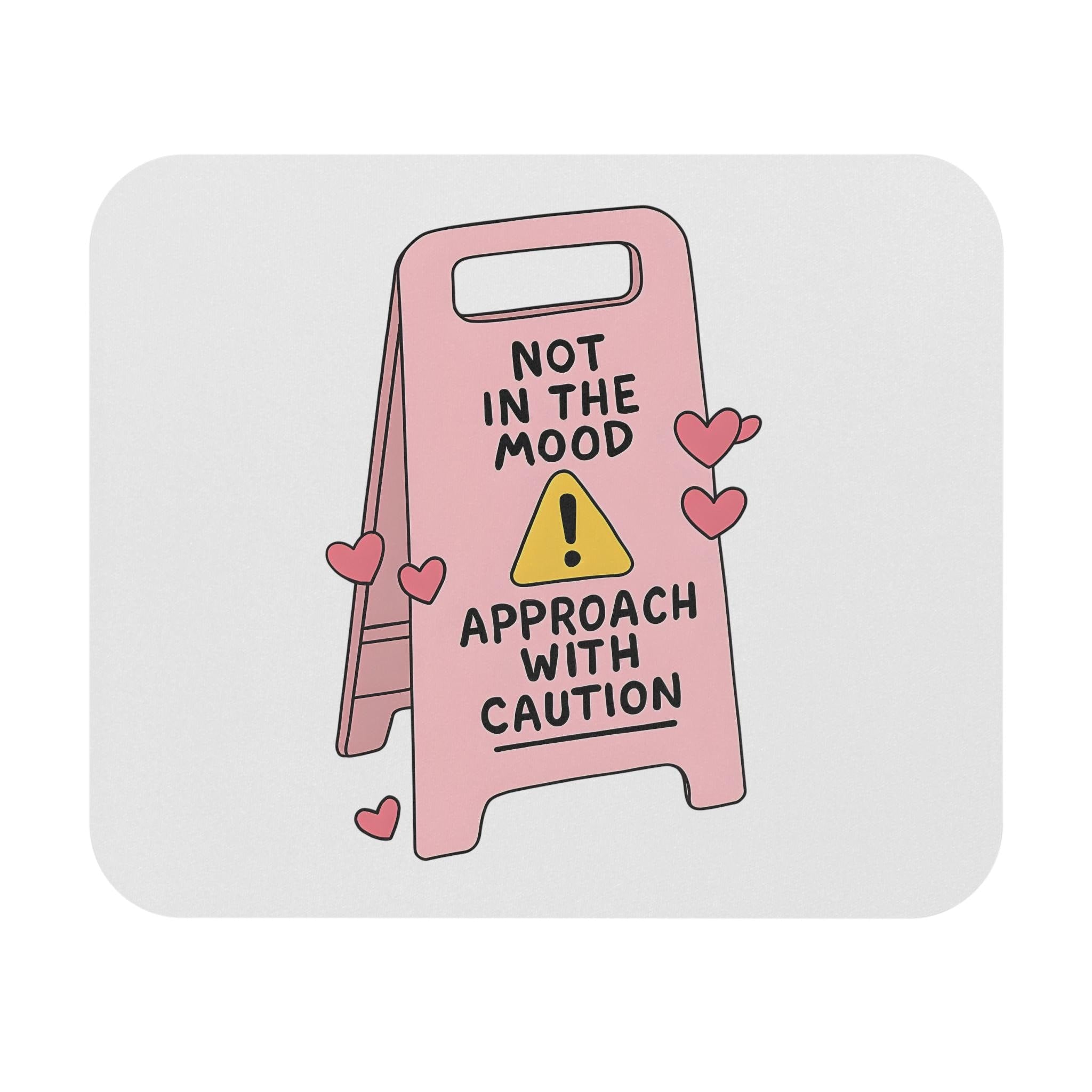 Humorous Mouse Pad - Not in the Mood, Fun Office Desk Accessory, Gift for Students, Work from Home Decor, Caution Design
