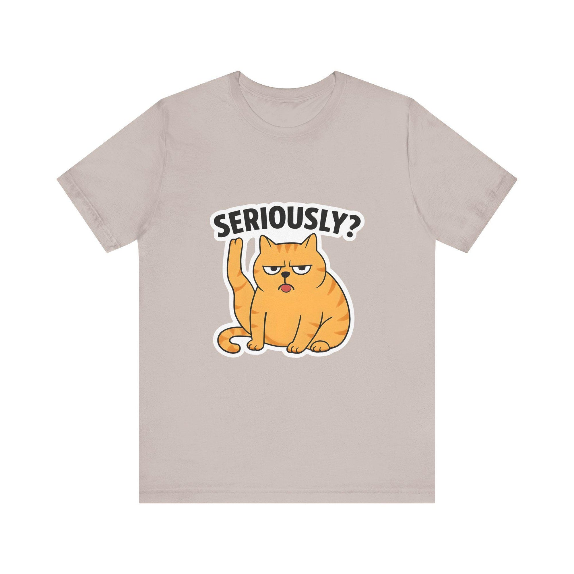 Funny Cat T-Shirt, Seriously Graphic Tee, Gift for Cat Lovers, Humor Shirt, Casual Wear, Pet Owner Apparel