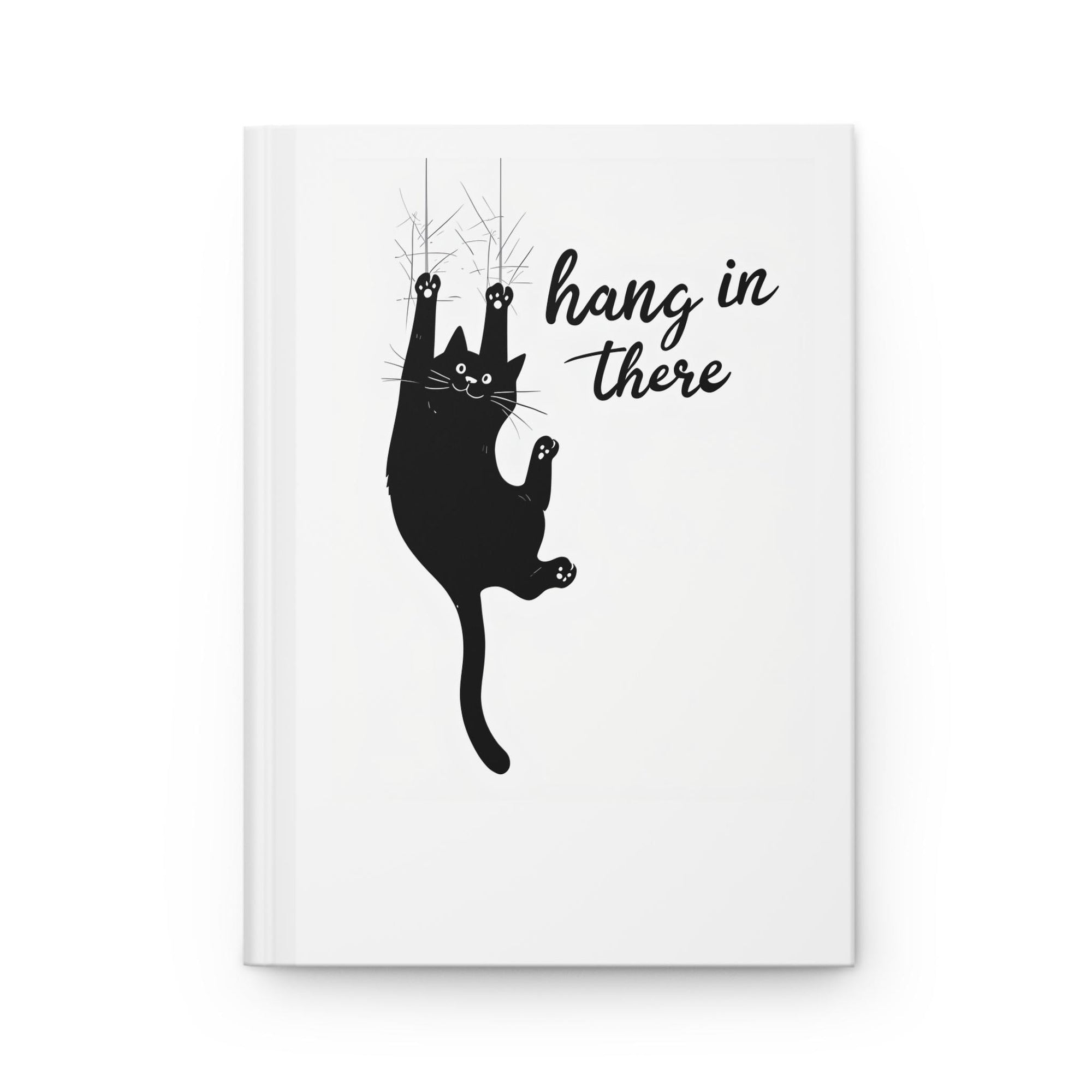 Hardcover Journal - Cat Hang In There Quote | Cute Notebook for Animal Lovers, Daily Journal, Gift for Friends, Motivational Diary