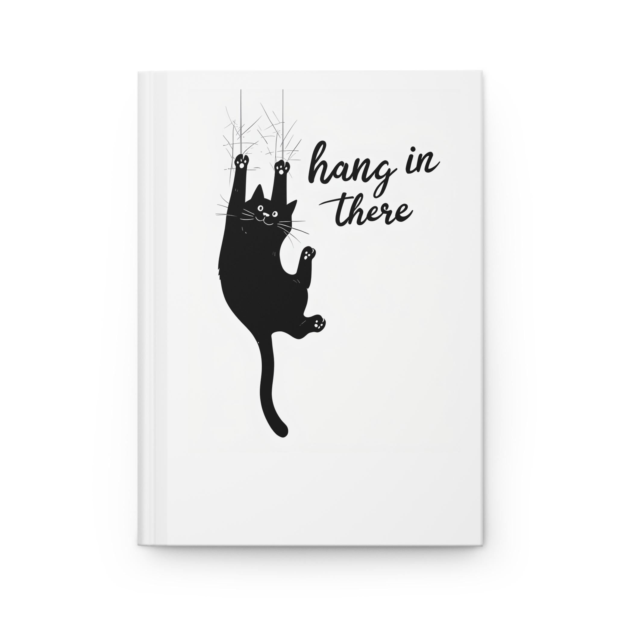 Hardcover Journal - Cat Hang In There Quote | Cute Notebook for Animal Lovers, Daily Journal, Gift for Friends, Motivational Diary
