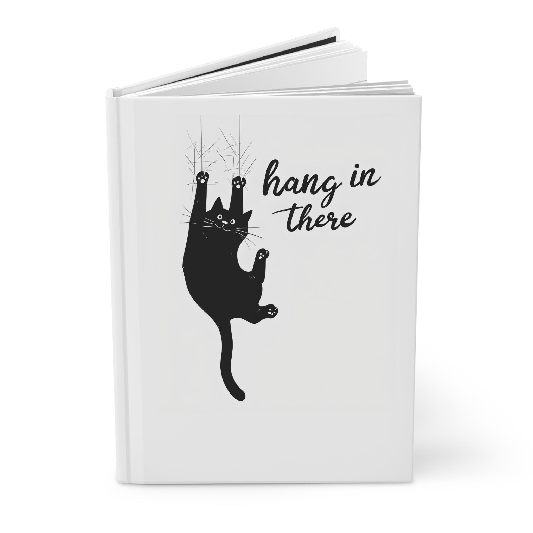 Hardcover Journal - Cat Hang In There Quote | Cute Notebook for Animal Lovers, Daily Journal, Gift for Friends, Motivational Diary