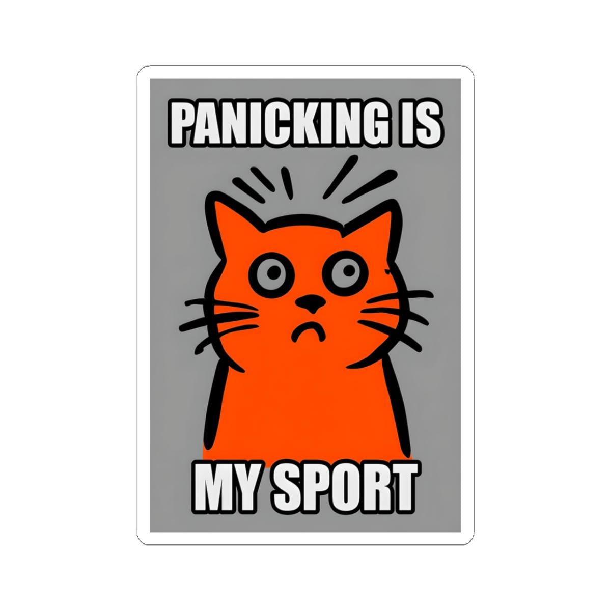 Whimsical Cat Sticker - "Panicking Is My Sport" - Fun, Office Decor, Gifts for Cat Lovers, Cute Stationery, Laptop Accessory
