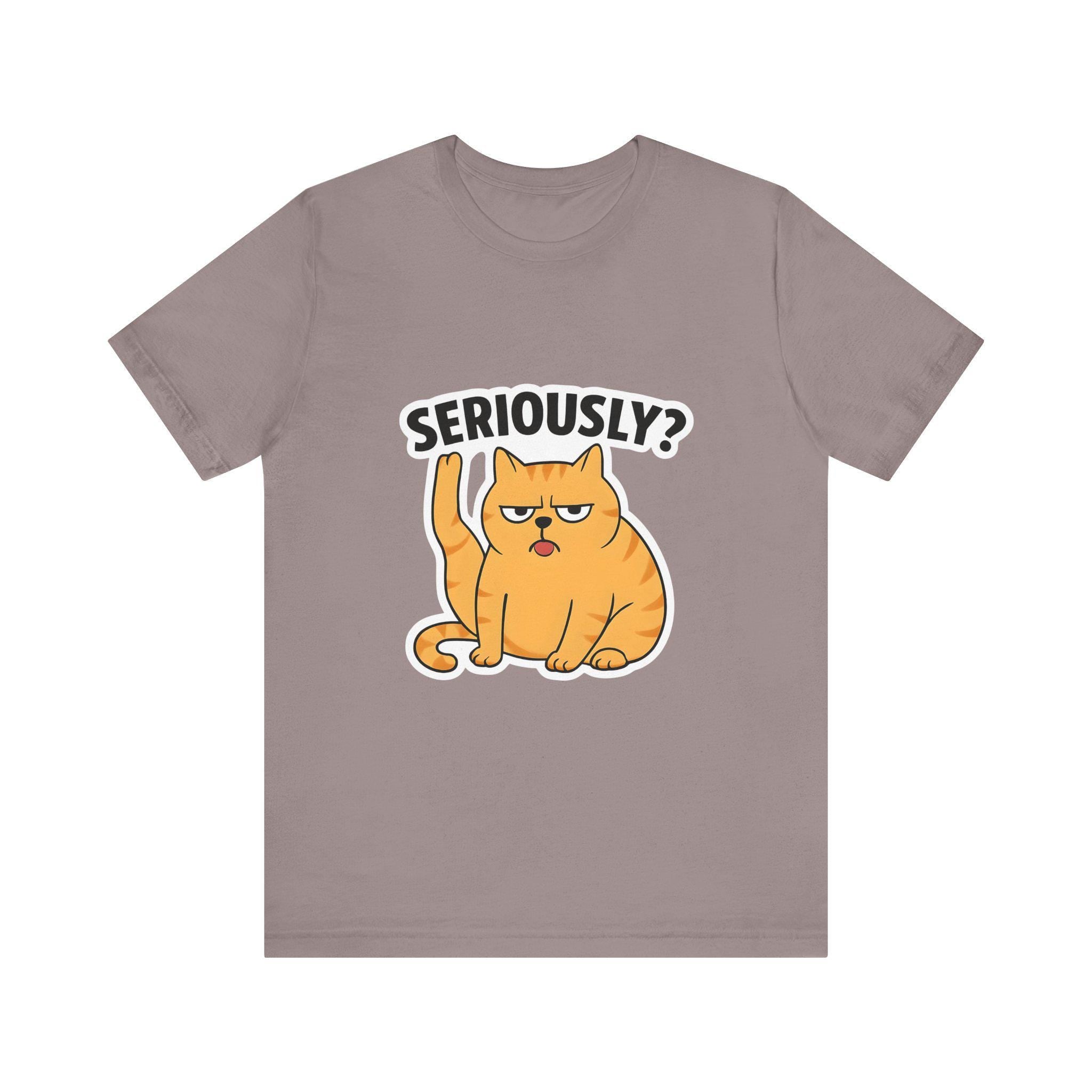 Funny Cat T-Shirt, Seriously Graphic Tee, Gift for Cat Lovers, Humor Shirt, Casual Wear, Pet Owner Apparel