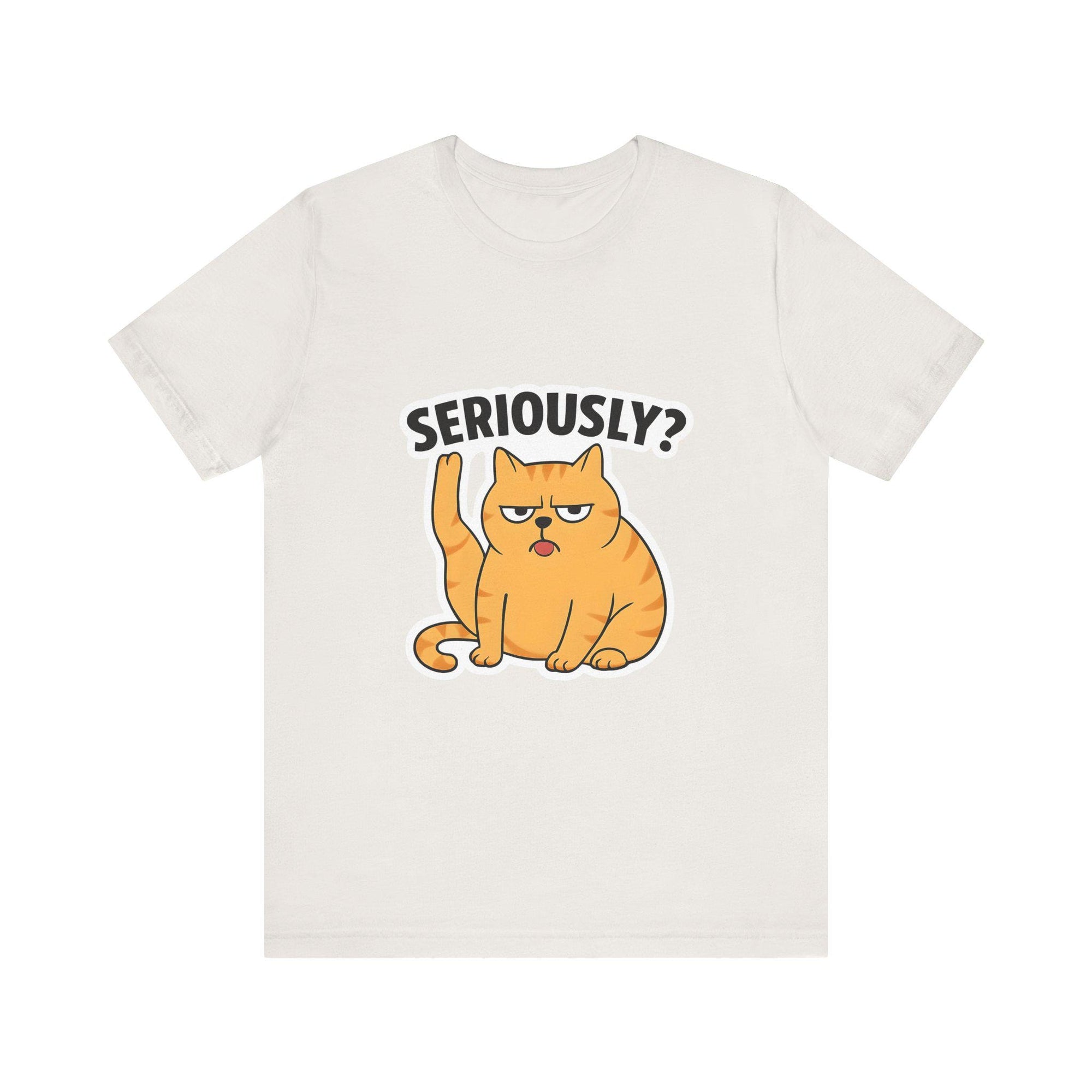 Funny Cat T-Shirt, Seriously Graphic Tee, Gift for Cat Lovers, Humor Shirt, Casual Wear, Pet Owner Apparel