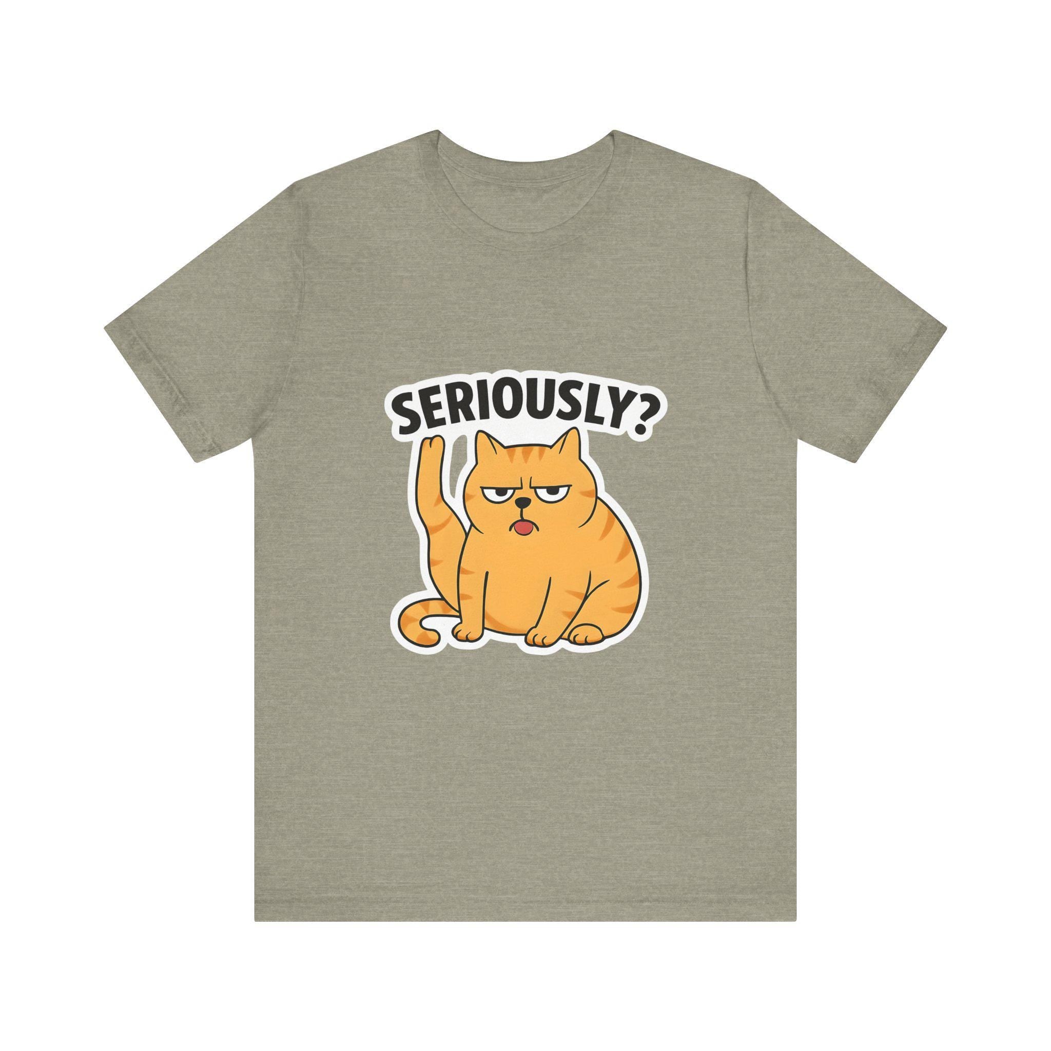 Funny Cat T-Shirt, Seriously Graphic Tee, Gift for Cat Lovers, Humor Shirt, Casual Wear, Pet Owner Apparel